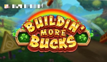Buildin’ More Bucks